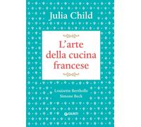 Libri Child Julia - L'arte della cucina francese - 2023