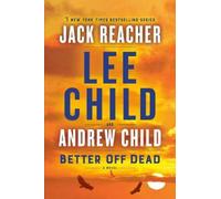 Libri Child, Lee Child, Andrew - Better Off Dead [Edizione: Regno Unito]