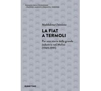 Libri Chimisso Maddalena - La Fiat A Termoli. Per Una Storia Della Grande Indust