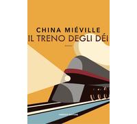 Libri China Miéville - Il Treno Degli Dei