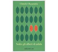 Libri Chinelo Okparanta - Sotto gli alberi di Udala - 2023