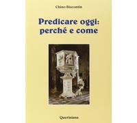 Libri Chino Biscontin - Predicare oggi: perché e come - 2001