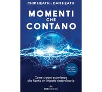 Libri Chip Heath / Dan Heath - Momenti Che Contano. Come Creare Esperienze Che H