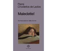 Maledette Sull'educazione delle donne - Choderlos de Laclos Pierre