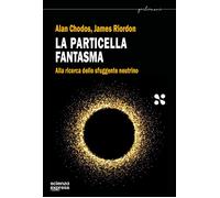 Libri Chodos Alan / Riordon James - La Particella Fantasma. Alla Ricerca Dello S