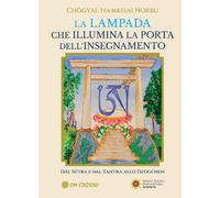 Libri Chogyal Namkhai Norbu - La Lampada Che Illumina La Porta Dell'insegnamento