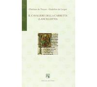 Libri Chrétien de Troyes / Godefroi de Leigni - Il Cavaliere Della Carretta (Lan