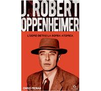 Libri Chris McNab - Robert Hoppenheimer. L'uomo Dietro La Bomba Atomica