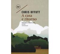 Libri Chris Offutt - A Casa E Ritorno