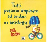 Libri Chris Raschka - Tutti Possono Imparare Ad Andare In Bicicletta. Ediz. A Co