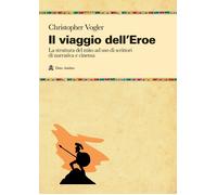 Il viaggio dell'eroe. La struttura del mito ad uso di scrittori di narrativa e di cinema