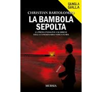 Libri Christian Bartolomeo - La Bambola Sepolta. La Prima Indagine Calabrese Del