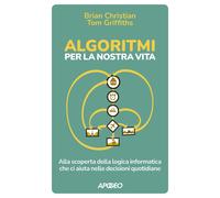 Libri Christian Brian / Griffiths Tom - Algoritmi Per La Nostra Vita. Alla Scope