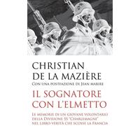 Libri Christian De La Mazière - Il Sognatore Con L'elmetto. Le Memorie Di Un Gio