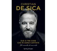 Libri Christian De Sica - Due O Tre Cose Che Mi Sono Capitate. Gli Incontri Di U