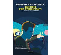 Libri Christian Frascella - Omicidio Per Principianti. La Scelta Di Contrera