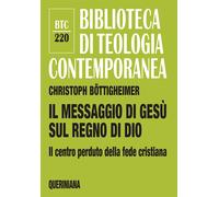 Libri Christoph BÃ¶ttigheimer - Il Messaggio Di Gesu Sul Regno Di Dio. Il Centro