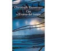 Libri Christoph Ransmayr - Cox O Il Corso Del Tempo