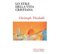 Libri Christoph Theobald - Lo stile della vita cristiana - 2015