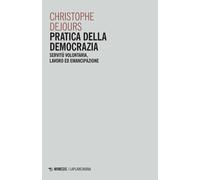 Libri Christophe Dejours - Pratica Della Democrazia. Servitu Volontaria, Lavoro