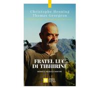 Libri Christophe Henning / Thomas Georgeon - Fratel Luc Di Tibhirine. Monaco, Me