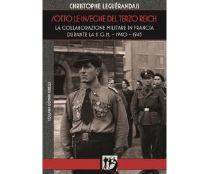 Libri Christophe LeguÃ©randais - Sotto Le Insegne Del Terzo Reich. La Collaboraz