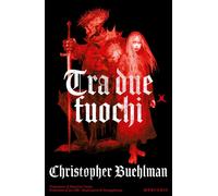 Libri Christopher Buehlman - Tra due fuochi - 2026