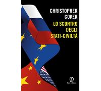 Libri Christopher Coker - Lo scontro degli stati-civiltà - 2020