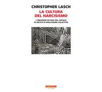 La cultura del narcisismo. L'individuo in fuga dal sociale in un'età di disillusioni collettive
