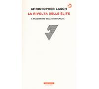 Rivolta Delle éLite. Il Tradimento Della Democrazia - Christopher Lasch - 2017