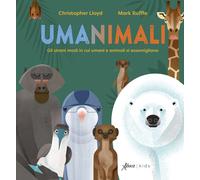 Libri Christopher Lloyd - Umanimali. Gli Strani Modi In Cui Umani E Animali Si A