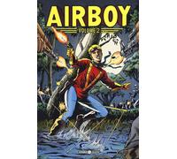 Libri Chuck Dixon - Airboy. Vol. 2 - 2017 (Cosmo Golden age)