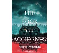 Libri Chuck Wendig - The Book Of Accidents. Il Libro Delle Cose Sconosciute