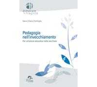 Libri Cianfriglia Maria Chiara - Pedagogia Nell'invecchiamento. Per Un'azione Ed