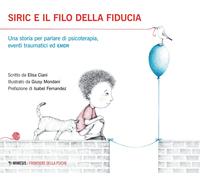 Libri Ciani Elisa - Siric E Il Filo Della Fiducia. Una Storia Per Parlare Di Psi