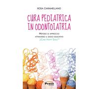 Cura pediatrica in odontoiatria. Metodo di approccio attraverso il gioco educativo. J-care happy smile. Nuova ediz.