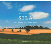 Libri Ciardullo Francesco - Sila. Il Piacere Della Lentezza. Ediz. A Colori