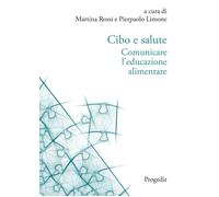 Libri Cibo E Salute. Comunicare L'educazione Alimentare