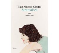 Libri Cibotto Gian Antonio - Stramalora