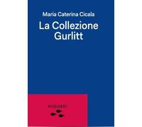 Libri Cicala Maria Caterina - La Collezione Gurlitt