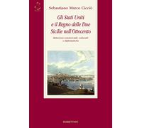 Libri Cicciò Sebastiano Marco - Gli Stati Uniti E Il Regno Delle Due Sicilie Nel