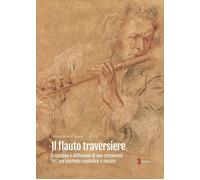 Libri Cilona Alessandro - Il Flauto Traversiere. Creazione E Diffusione Di Uno S