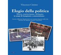 Libri Cimino Vincenzo - Elogio Della Politica, Libera, Partecipata, Delegata, In