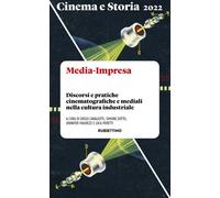 Libri Cinema E Storia. Media-Impresa. Discorsi E Pratiche Cinematografiche E Med