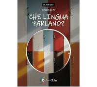Libri Cinzia Dezi - Che Lingua Parlano?