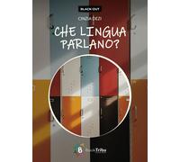 Libri Cinzia Dezi - Che Lingua Parlano?