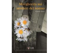 Libri Cinzia Dutto - Margherita Sui Sentieri Del Nonno. Nuova Ediz.