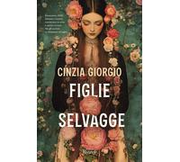 FIGLIE SELVAGGE - GIORGIO CINZIA - Rizzoli