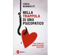 Libri Cinzia Mammoliti - Nella Trappola Di Uno Psicopatico. Una Storia Di Manipo
