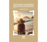 Libri Cinzia Milite - Cosi Vicino Non Importa Quanto Lontano
